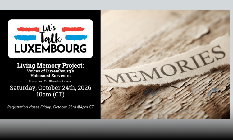 (Left) Let's Talk Luxembourg Logo and text, "Living Memory Project: Voices of Luxembourg’s Holocaust Survivors Presenter: Dr. Blandine Landau Saturday, October 24th 10am (CT)" (Right) Image of torn paper with text, "memories" sitting on worn open book paper