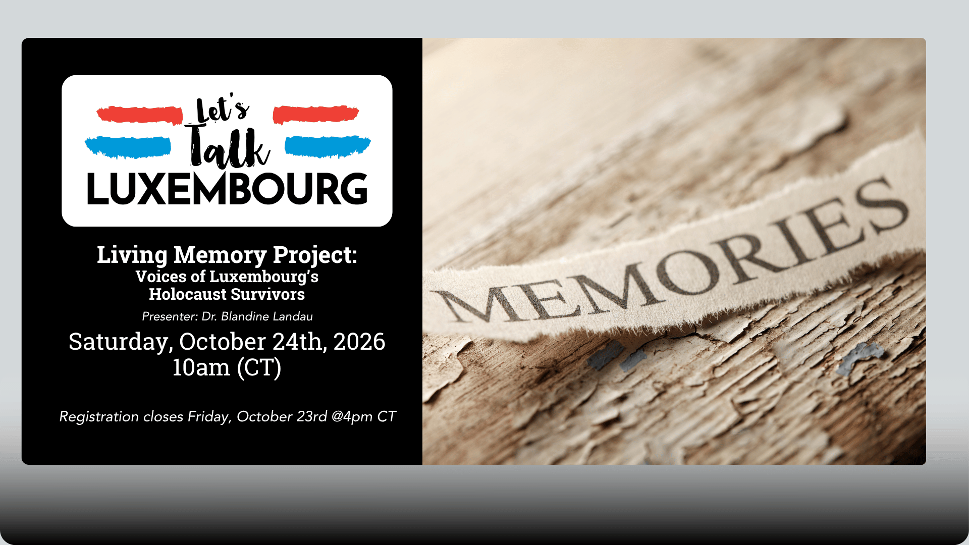 (Left) Let's Talk Luxembourg Logo and text, "Living Memory Project: Voices of Luxembourg’s Holocaust Survivors Presenter: Dr. Blandine Landau Saturday, October 24th 10am (CT)" (Right) Image of torn paper with text, "memories" sitting on worn open book paper