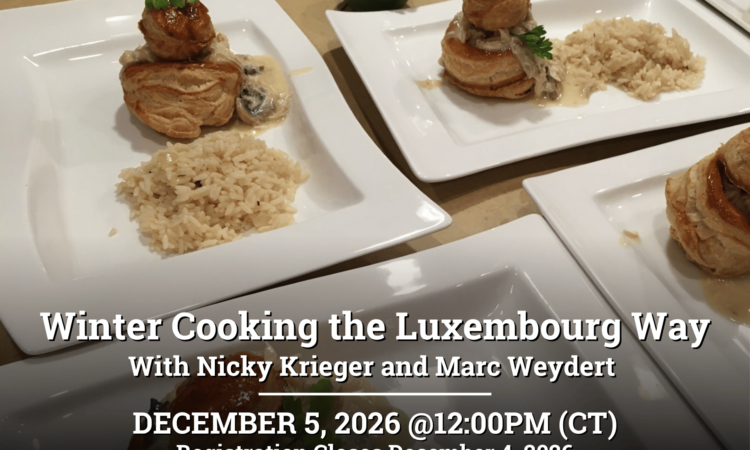 Food Dish: Paschtéitchen - Bouchée à la Reine Text: Winter Cooking the Luxembourg Way With Nicky Krieger and Marc Weydert December 5, 2026 @12:00pm (CT) Registration Closes December 4, 2026