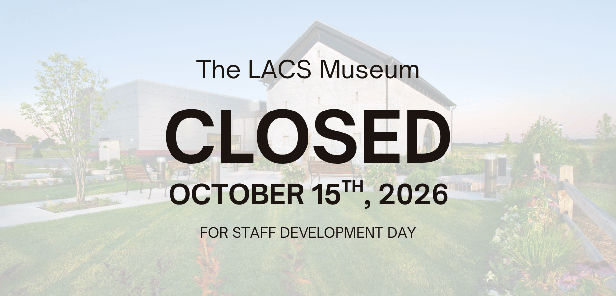 The LACS Museum Closed October 15th, 2026 for Staff Development Day
